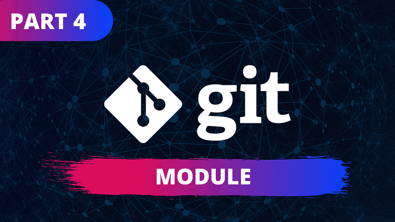 Git for Noob-to-Pro — #4(Module)