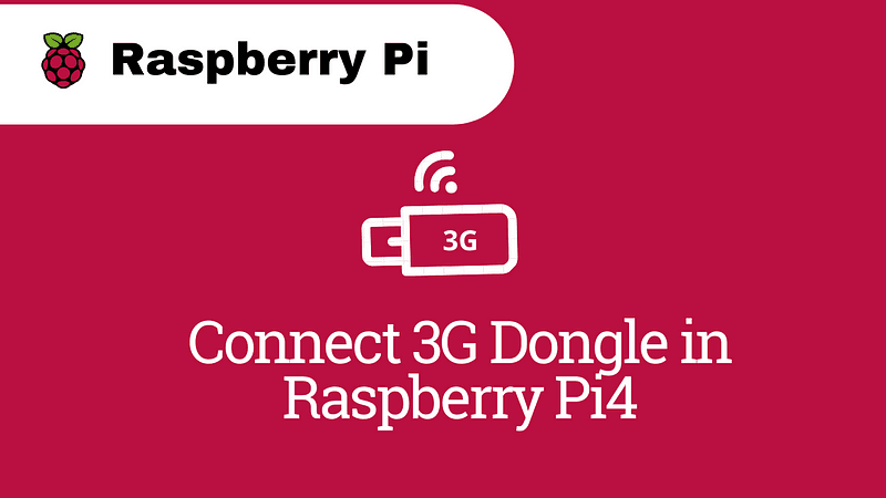 Connect 3G Dongle inRaspberry Pi4