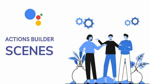 Conversational Actions — Scenes