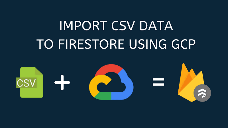 Import CSV Data to Firestore Using GCP and Node.js